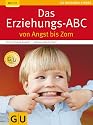 Das Erziehungs-ABC: von Angst bis Zorn (GU Ratgeber Kinder)