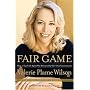 Fair Game: How a Top CIA Agent Was Betrayed by Her&hellip by Valerie Plame Wilson