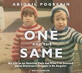 One and the Same: My Life as an Identical Twin and What I've Learned About Everyone's Struggle to Be Singular
