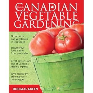 Guide to Canadian Vegetable Gardening (Vegetable Gardening Guides)