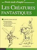 Les Créatures fantastiques : Apprendre à dessiner pas à pas