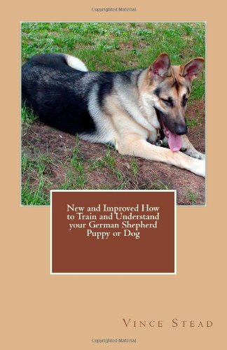 New and Improved How to Train and Understand your German Shepherd Puppy or Dog-how to train puppy