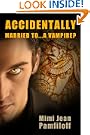 ACCIDENTALLY MARRIED TO...A VAMPIRE? (a Paranormal Romance) (Accidentally Yours)