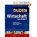 Duden Wirtschaft von A bis Z: Grundlagenwissen f�r Schule und Studium, Beruf und Alltag