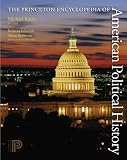 The Princeton encyclopedia of American political history
