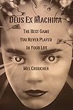 Deus ex Machina : the best game you never played in your life