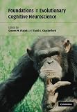 Foundations in evolutionary cognitive neuroscience