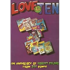 LOVE TO TEN : An Anthology of Robert Crumb From ZAP COMIX by Robert Crumb