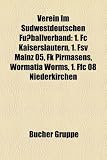 Verein Im Sdwestdeutschen Fuballverband: 1. FC Kaiserslautern, 1. Fsv Mainz 05, FK Pirmasens, Wormatia Worms, 1. Ffc 08 Niederkirchen