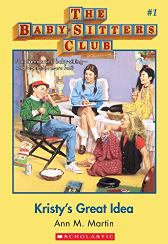 The Baby-Sitters Club #1: Kristy's Great Idea
 By Ann M. Martin