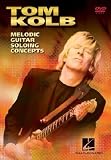 Melodic Lead Guitar: Soloing Strategies & Concepts With Tom Kolb (DVD)