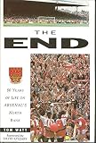 The end : 80 years of life on Arsenal's North Bank