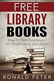 Free Library Books: How to Find Free Books for Kindle Using OverDrive (Kindle User Guides Book 3)