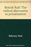 British Rail : the radical alternative to privatisation