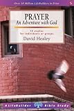 Prayer : an adventure with God : 12 studies for individuals or groups