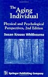 The Aging Individual: Physical and Psychological Perspectives, 2nd Edition