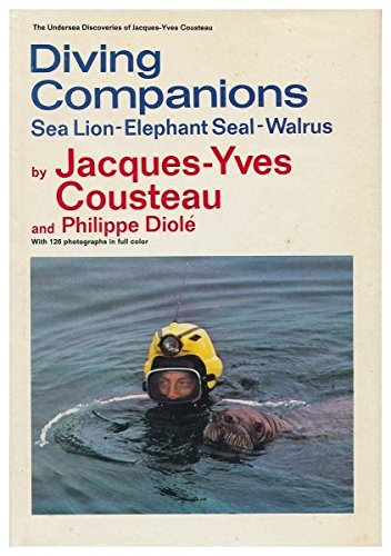 Diving Companions: Sea Lion, Elephant Seal, Walrus (The Undersea discoveries of Jacques-Yves Cousteau)
