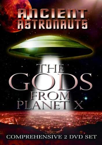Ancient Astronauts: The Gods From Planet X
