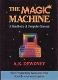 Dewdney, the Magic Machine: More Computer Recreations from Scientific American (0716721252) by A. K. Dewdney