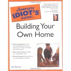 The Complete Idiot's Guide to Building Your Own Home