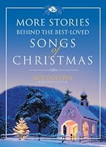 More Stories Behind the Best-Loved Songs of Christmas
