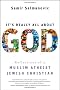 It's Really All about God: Reflections of a Muslim Atheist Jewish Christian