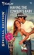 Having The Cowboy's Baby (Silhouette Special Edition)