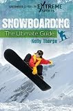 Snowboarding: The Ultimate Guide (Greenwood Guides to Extreme Sports)