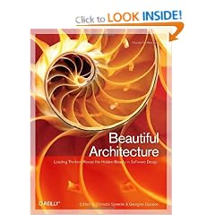 Beautiful Architecture: Leading Thinkers Reveal the Hidden Beauty in Software Design