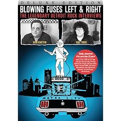 Blowing Fuses Left & Right: Legendary Detroit Rock Interviews Limited Deluxe Edition