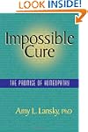 Impossible Cure: The Promise of Homeo...