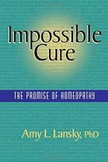 Impossible Cure: The Promise of Homeopathy