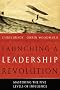 Launching a Leadership Revolution: Mastering the Five Levels of Influence
