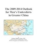The 2009-2014 Outlook for Men’s Undershirts in Greater China