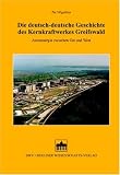 Die deutsch-deutsche Geschichte des Kernkraftwerkes Greifswald: Atomenergie zwischen Ost und West - Per H�gselius
