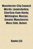 Manchester City Council Wards: Levenshulme, Chorlton-Cum-Hardy, Withington, Moston, Greater Manchester, Moss Side, Hulme-