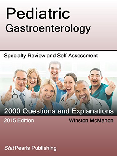 Pediatric Gastroenterology: Specialty Review and Self-Assessment (StatPearls Review Series