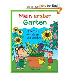 Mein erster Garten: Tolle Tipps f�r drinnen und drau�en