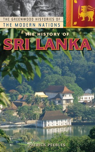 The History of Sri Lanka (The Greenwood Histories of the Modern Nations)