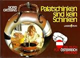 Palatschinken sind kein Schinken - Ein Buch f&uuml;r &Ouml;sterreichfreunde - Sigrid M Gr&ouml;ssing