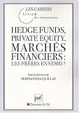 Hedge funds, private equity, marchés financiers : les frères ennemis ?