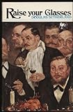 Raise your glasses : a light-hearted history of drinking