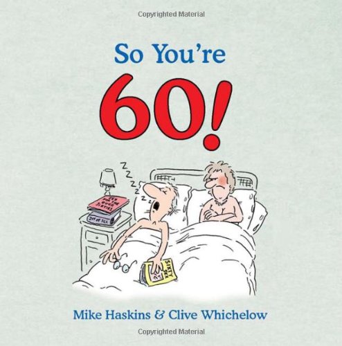 So You're 60: A Handbook for the Newly Confused