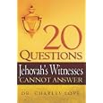 20 Questions Jehovah's Witnesses Cannot Answer by  Charles Love