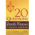 20 Questions Jehovah's Witnesses Cannot Answer by Charles Love
