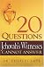 20 Questions Jehovah's Witnesses Cannot Answer