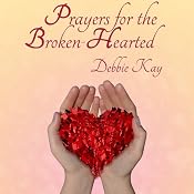 Prayers for the Broken-Hearted | [Debbie Kay]
