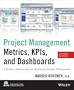 Project Management Metrics, KPIs, and Dashboards: A Guide to Measuring and Monitoring Project Performance