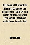 Kitchens Of Distinction Albums Capsule The Best Of Kod 198894 The Death Of Cool Strange Free World Cowboys And Aliens Love Is Hell