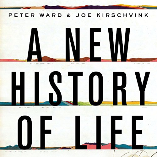 A New History of Life: The Radical New Discoveries About the Origins and Evolution of Life on Earth